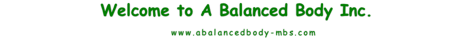 Welcome to A Balanced Body Inc.   www.abalancedbody-mbs.com